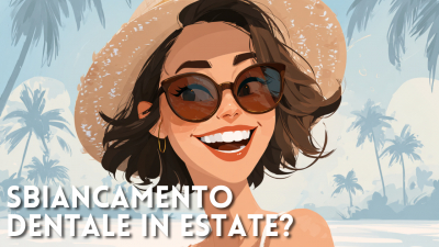 Sbiancamento dentale: è una buona idea farlo d’estate?